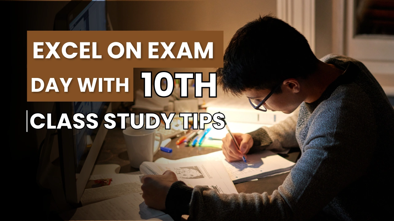 Excel on Exam Day with 10th Class Study Tips