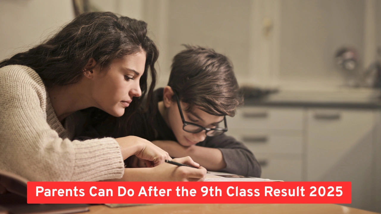 Parents Can Do After the 9th Class Result 2025